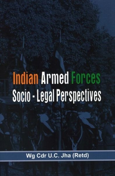 Cover for Wg Cdr U. C. Jha · The Indian Armed Forces: Socio Legal Perspective (Gebundenes Buch) (2010)