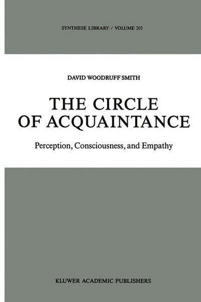 The Circle of Acquaintance: Perception, Consciousness, and Empathy - Synthese Library - D.W Smith - Książki - Springer - 9789401069229 - 27 września 2011