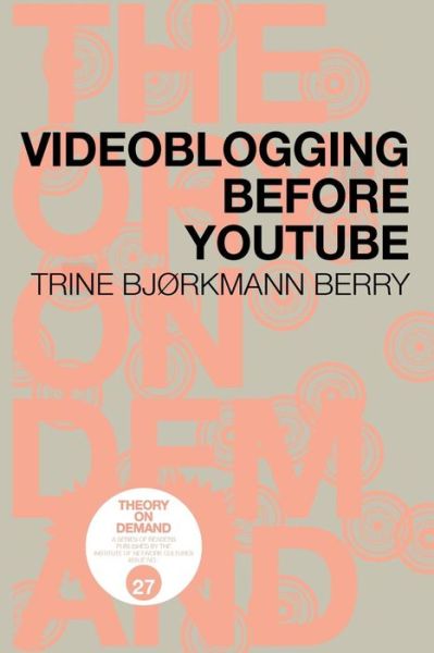 Videoblogging Before YouTube - Trine Bjorkmann Berry - Książki - Institute of Network Cultures - 9789492302229 - 19 czerwca 2018