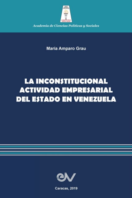 Cover for María Amparo Grau · La Inconstitucional Actividad Empresarial del Estado En Venezuela (Paperback Book) (2021)