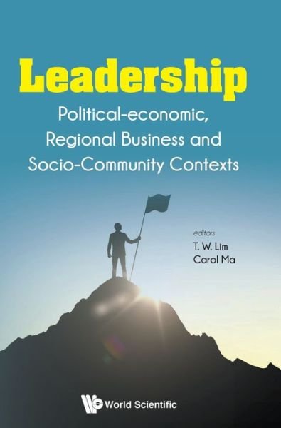 Cover for Lim, Tai Wei (Soka Univ, Japan &amp; Nus, S'pore) · Leadership: Political-economic, Regional Business And Socio-community Contexts (Hardcover bog) (2020)