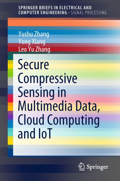 Cover for Yushu Zhang · Secure Compressive Sensing in Multimedia Data, Cloud Computing and IoT - SpringerBriefs in Electrical and Computer Engineering (Paperback Book) [2019 edition] (2018)