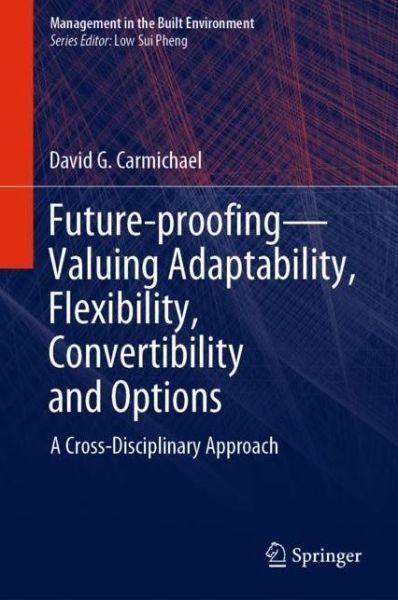 Cover for Carmichael · Future proofing Valuing Adaptability Flexibility Convertibility and Options (Book) [1st ed. 2020 edition] (2020)