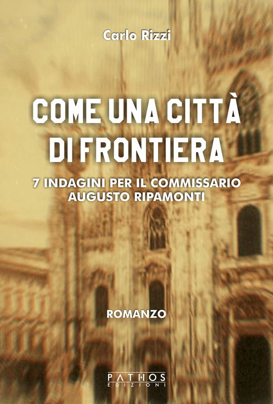 Cover for Carlo Rizzi · Come Un Citta Di Frontiera. 7 Indagini Per Il Commissario Augusto Ripamonti (Book)