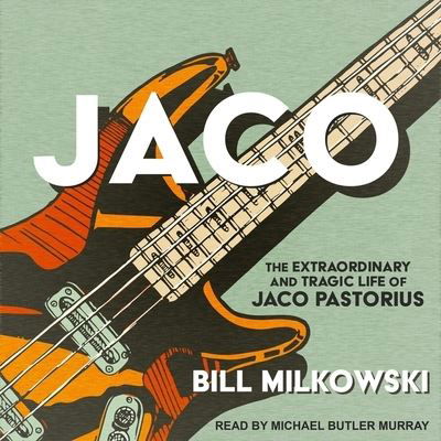 Jaco - Bill Milkowski - Music - TANTOR AUDIO - 9798200204229 - November 3, 2020