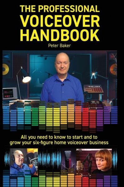 Cover for Peter Baker · The Professional Voiceover Handbook: All you need to know to start and grow your six-figure home voiceover business (Pocketbok) (2021)