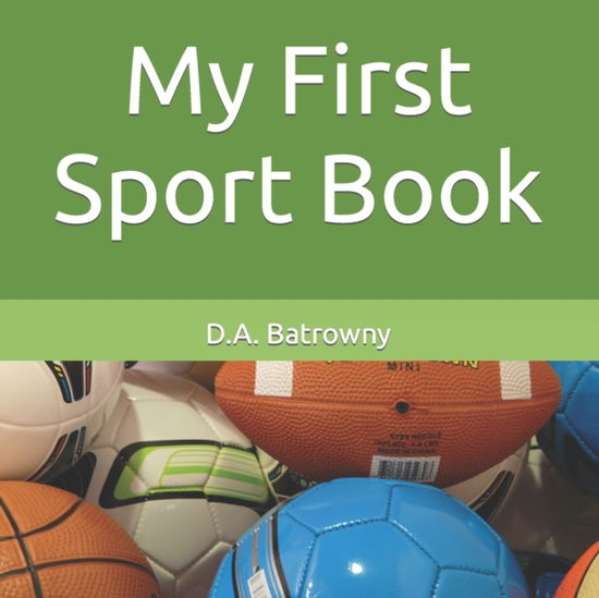 My First Sport Book - My First Book - D a Batrowny - Boeken - Independently Published - 9798386492229 - 28 maart 2023