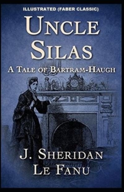 Cover for Joseph Sheridan Le Fanu · Uncle Silas: Illustrated (Faber Classic) (Paperback Book) (2021)