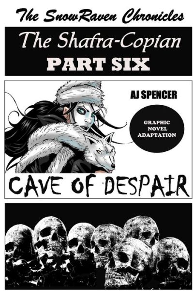 Cover for Aj Spencer · The SnowRaven Chronicles The Shafra-Copian Graphic Novel Adaptation Part Six Cave of Despair (Taschenbuch) (2021)