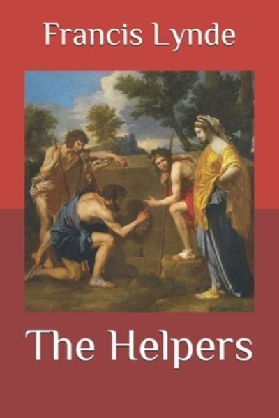 The Helpers - Francis Lynde - Books - Independently Published - 9798579414229 - December 10, 2020