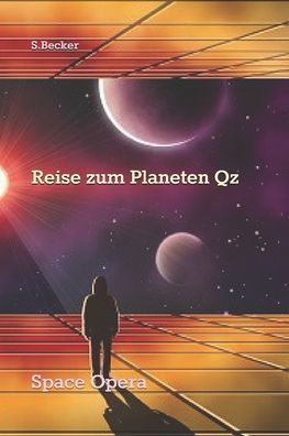 Cover for Siggi Becker · Reise zum Planeten Qz: Space Opera (Paperback Book) (2021)