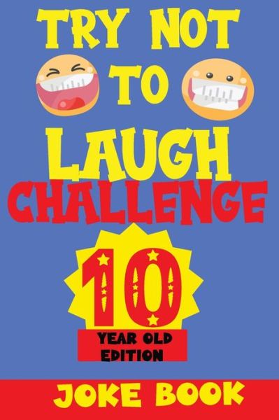 Cover for Silly Fun Kid · Try Not to Laugh Challenge 10 Year Old Edition (Paperback Book) (2020)