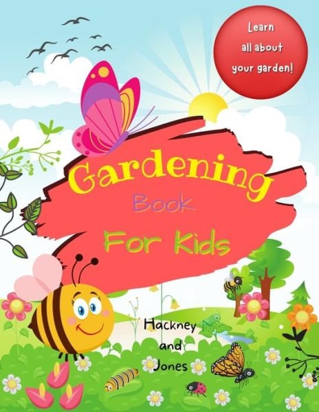 Cover for Hackney And Jones · Gardening Book For Kids: A 40-page activity book for little gardeners, filled with facts and information about growing your own fruits and vegetables. (Paperback Book) (2021)