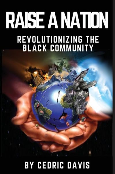 Cover for Cedric L Davis · Raise a Nation Revolutionizing the Black Community (Paperback Book) (2020)