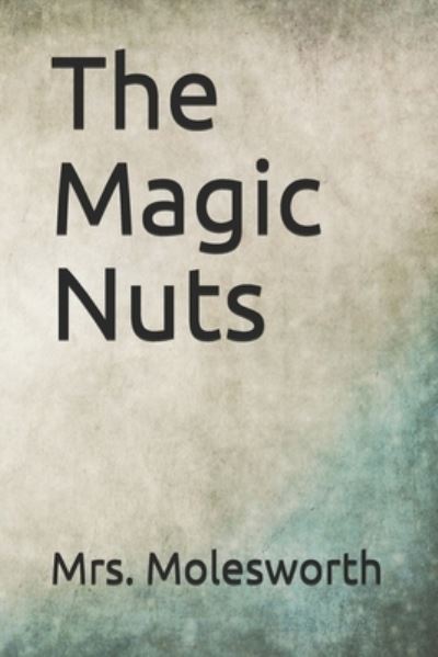 Cover for Mrs Molesworth · The Magic Nuts (Paperback Book) (2020)