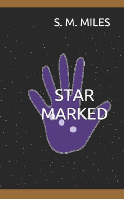 Cover for S M Miles · Star Marked (Paperback Book) (2020)