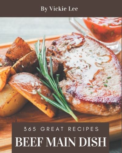 Cover for Vickie Lee · 365 Great Beef Main Dish Recipes (Paperback Book) (2020)