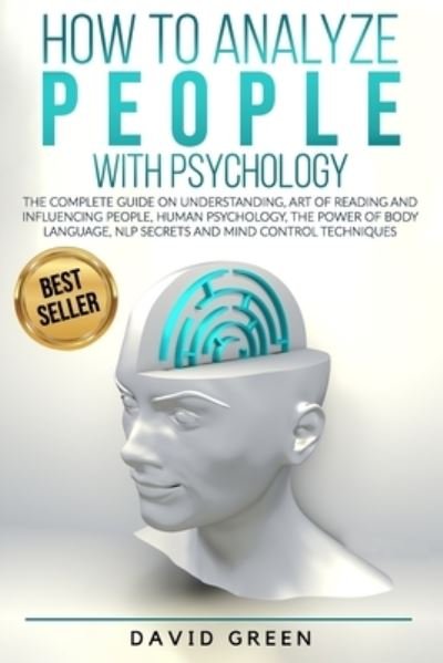 Cover for David Green · How to Analyze People with Psychology: The Complete Guide on Understanding, Art of Reading and Influencing People, Human Psychology, The Power of Body Language, NLP Secrets and Mind Control Techniques (Pocketbok) (2020)