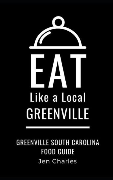 Cover for Jen Charles · Eat Like a Local- Greenville (Paperback Bog) (2020)