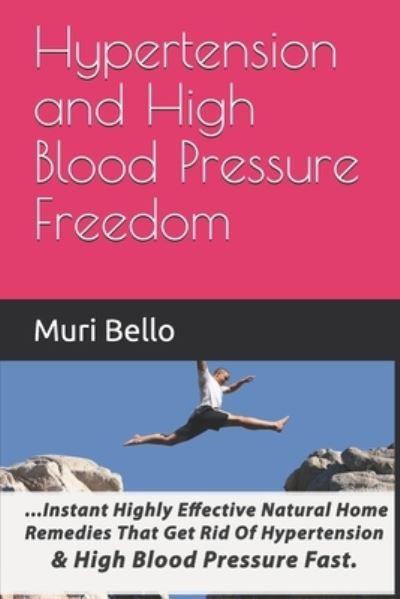 Cover for Muritala Osuolale Bello · Hypertension And High Blood Pressure Freedom (Paperback Book) (2020)