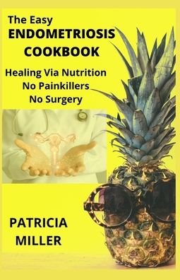Cover for Patricia Miller · The Easy Endometriosis Cookbook (Pocketbok) (2020)
