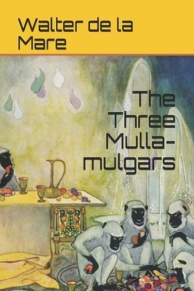 The Three Mulla-mulgars - Walter De La Mare - Books - INDEPENDENTLY PUBLISHED - 9798694890229 - January 25, 2021