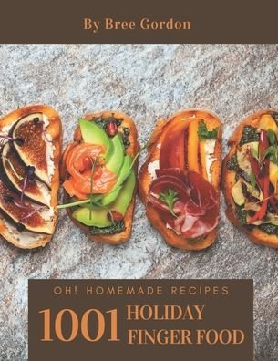 Cover for Bree Gordon · Oh! 1001 Homemade Holiday Finger Food Recipes (Paperback Book) (2020)