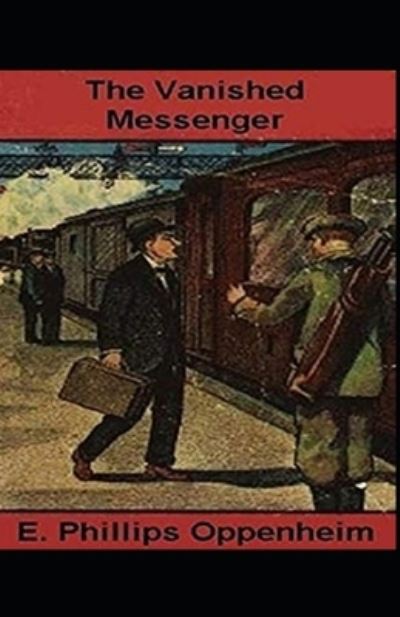 Cover for E Phillips Oppenheim · The Vanished Messenger Illustrated (Pocketbok) (2021)