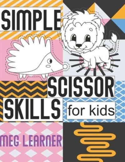 Cover for Meg Learner · Simple Scissor Skills For Kids (Paperback Book) (2021)