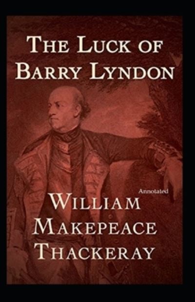 Cover for William Makepeace Thackeray · The Luck of Barry Lyndon (Annotated) (Paperback Book) (2021)