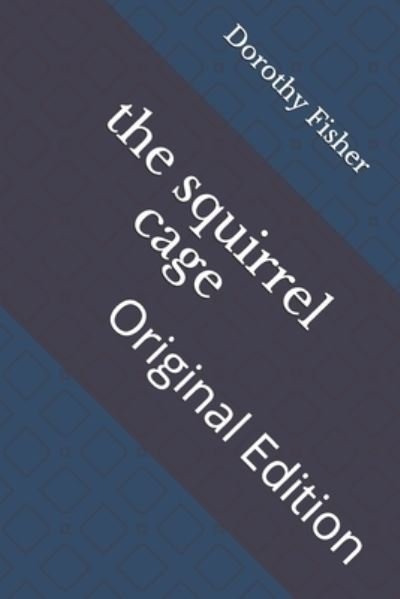 Cover for Dorothy Canfield Fisher · The squirrel cage (Paperback Book) (2021)