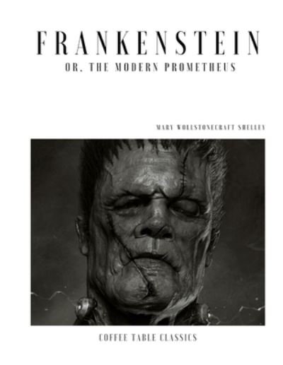 Cover for Mary Wollstonecraft Shelley · Frankenstein; or, The Modern Prometheus (Coffee Table Classics) (Paperback Book) (2021)