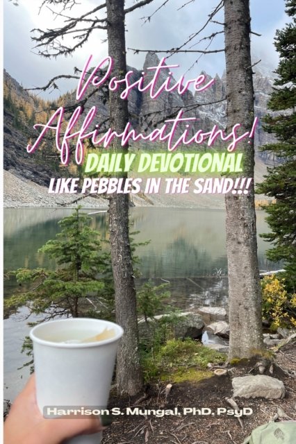 Cover for Mungal, Psyd Harrison S, PhD · Positive Affirmations - Like Pebbles in the Sand: Daily Devotional (Taschenbuch) (2022)
