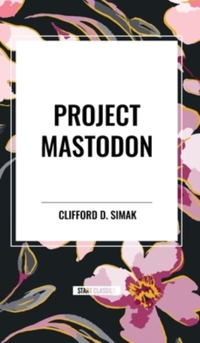 Cover for Clifford D Simak · Project Mastodon (Hardcover Book) (2024)