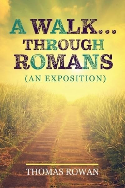 Cover for Thomas Rowan · Walk...Through Romans : (an Exposition) (Book) (2023)