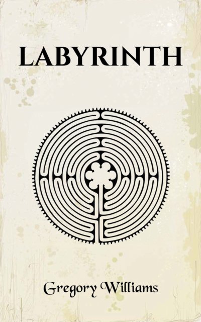 Gregory Williams · Labyrinth (Paperback Book) (2024)