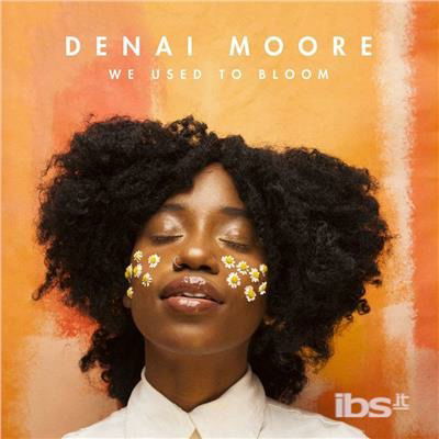 Cover for Moore Denai · Moore Denai - We Used To Bloom (CD) (2017)