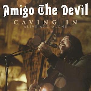 Caving In: Alive and Alone - Amigo the Devil - Filmy - ACP10 (IMPORT) - 0192641682230 - 16 września 2022