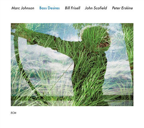 Marc Johnson / Bill Frisell / John Scofield / Peter Erskine · Bass Desires (CD) [Digipak] (2008)