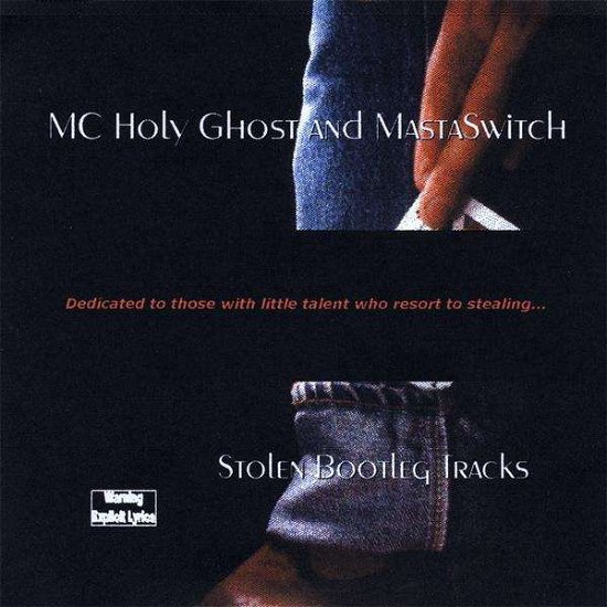 Cover for MC Holy Ghost / Mastaswitch · Stolen Bootleg Tracks (CD) (2008)