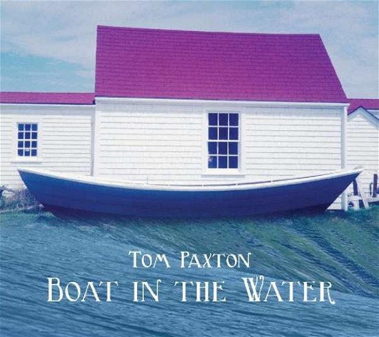 Cover for Tom Paxton · Boat In The Water (CD) (2017)