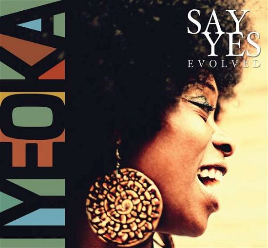 Cover for Iyeoka · Iyeoka-Say Yes-Evolved (CD) (2014)