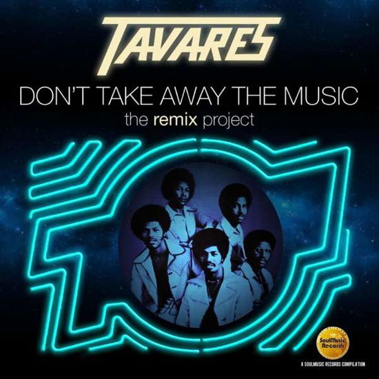 DonT Take Away The Music The Remix Project - Tavares - Musikk - SOUL MUSIC RECORDS - 5013929084230 - 21. oktober 2016