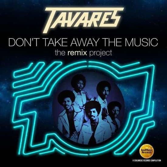 DonT Take Away The Music The Remix Project - Tavares - Musik - SOUL MUSIC RECORDS - 5013929084230 - 21. oktober 2016