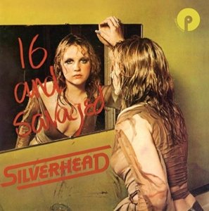 Cover for Silverhead · 16 And Savaged (CD) [Expanded edition] (2016)