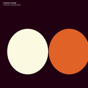 A Little Bit Of Big Bonanza - Bushman's Revenge - Música - RUNE GRAMMOFON - 7033660031230 - 15 de marzo de 2012