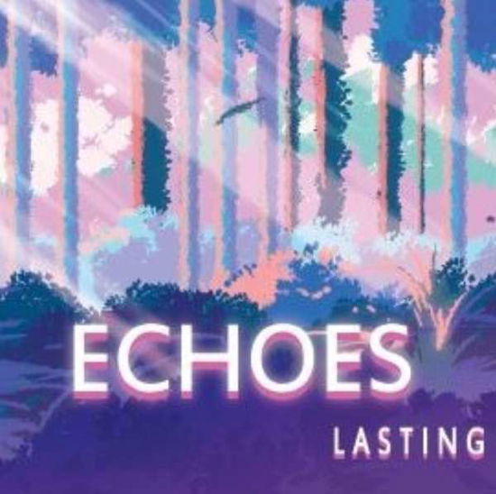 Cover for Echoes · Lasting (CD) (2022)