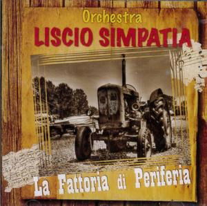 Cover for Orchestra Liscio Simpatia · La Fattoria Di Periferia (CD) (2015)