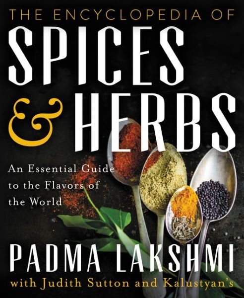 The Encyclopedia of Spices and Herbs: An Essential Guide to the Flavors of the World - Padma Lakshmi - Kirjat - HarperCollins Publishers Inc - 9780062375230 - torstai 3. marraskuuta 2016