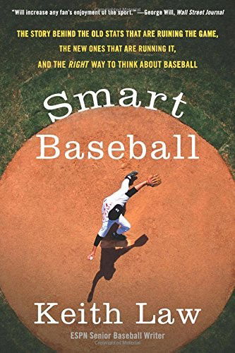 Cover for Keith Law · Smart Baseball: The Story Behind the Old Stats That Are Ruining the Game, the New Ones That Are Running It, and the Right Way to Think About Baseball (Paperback Book) (2018)